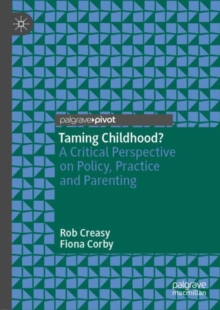 Image for Taming childhood?  : a critical perspective on policy, practice and parenting
