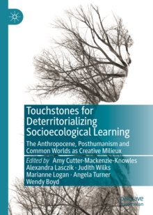 Image for Touchstones for deterritorializing socioecological learning: the anthropocene, posthumanism and common worlds as creative milieux