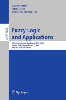 Image for Fuzzy Logic and Applications : 12th International Workshop, WILF 2018, Genoa, Italy, September 6–7, 2018, Revised Selected Papers
