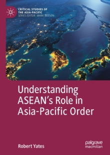 Understanding ASEAN's Role in Asia-Pacific Order