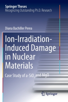 Image for Ion-Irradiation-Induced Damage in Nuclear Materials : Case Study of a-SiO2 and MgO