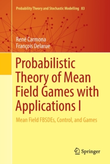 Image for Probabilistic Theory of Mean Field Games with Applications I : Mean Field FBSDEs, Control, and Games