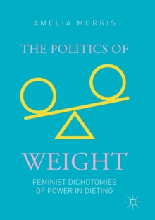 The Politics of Weight: Feminist Dichotomies of Power in Dieting