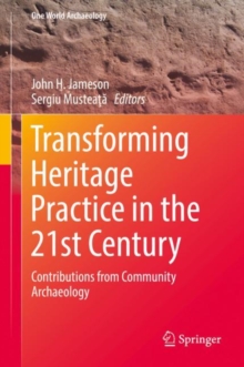Image for Transforming Heritage Practice in the 21st Century : Contributions from Community Archaeology