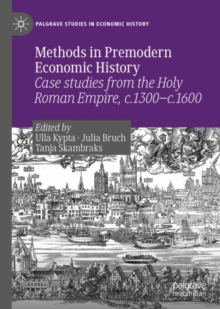Image for Methods in premodern economic history  : case studies from the Holy Roman Empire, c.1300-c.1600