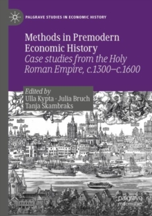 Image for Methods in premodern economic history  : case studies from the Holy Roman Empire, c.1300-c.1600