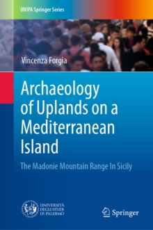 Image for Archaeology of Uplands On a Mediterranean Island: The Madonie Mountain Range in Sicily
