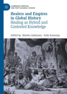 Image for Healers and empires in global history: healing as hybrid and contested knowledge