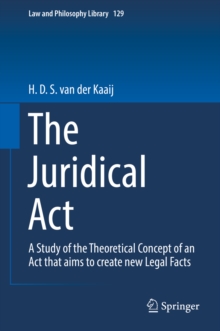 Image for The juridical act: a study of the theoretical concept of an act that aims to create new legal facts