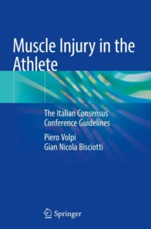 Image for Muscle Injury in the Athlete : The Italian Consensus Conference Guidelines