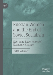 Image for Russian women and the end of Soviet socialism: everyday experiences of economic change