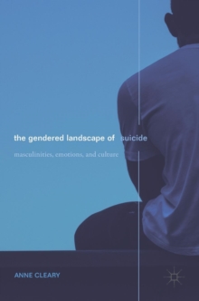 Image for The gendered landscape of suicide  : masculinities, emotions, and culture