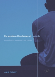 Image for The gendered landscape of suicide  : masculinities, emotions, and culture