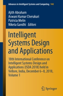 Image for Intelligent systems design and applications: 18th International Conference on Intelligent Systems Design and Applications (ISDA 2018) held in Vellore, India, December 6-8, 2018.