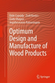 Image for Optimum design and manufacture of wood products