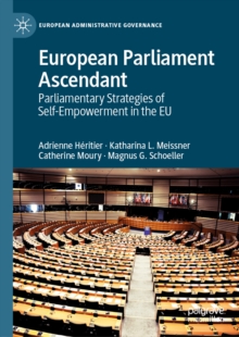 Image for European Parliament ascendant: parliamentary strategies of self-empowerment in the EU