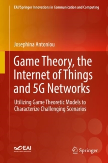 Image for Game theory, the Internet of Things and 5G networks: utilizing game theoretic models to characterize challenging scenarios