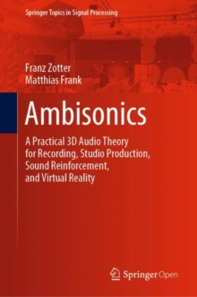 Image for Ambisonics : A Practical 3D Audio Theory for Recording, Studio Production, Sound Reinforcement, and Virtual Reality