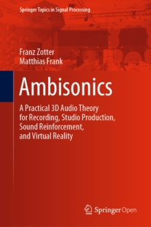 Image for Ambisonics: a practical 3D audio theory for recording, studio production, sound reinforcement, and virtual reality
