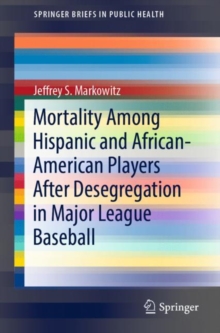 Image for Mortality Among Hispanic and African-American Players After Desegregation in Major League Baseball