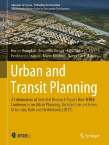 Image for Urban and Transit Planning: A Culmination of Selected Research Papers from IEREK Conferences on Urban Planning, Architecture and Green Urbanism, Italy and Netherlands (2017)