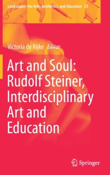 Image for Art and Soul: Rudolf Steiner, Interdisciplinary Art and Education