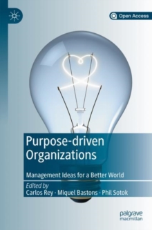 Purpose-driven Organizations: Management Ideas for a Better World