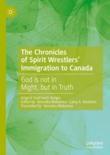 Image for The chronicles of spirit wrestlers' immigration to Canada: God is not in might, but in truth