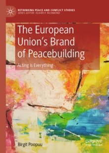 Image for The European Union's brand of peacebuilding: acting is everything