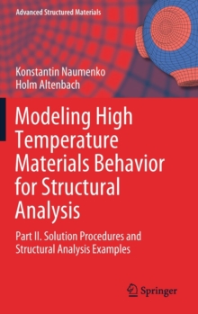 Image for Modeling High Temperature Materials Behavior for Structural Analysis : Part II. Solution Procedures and Structural Analysis Examples