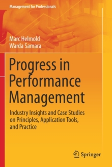 Image for Progress in Performance Management : Industry Insights and Case Studies on Principles, Application Tools, and Practice