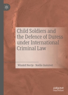 Image for Child soldiers and the defence of duress under international criminal law