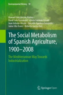 Image for The Social Metabolism of Spanish Agriculture, 1900-2008: The Mediterranean Way Towards Industrialization