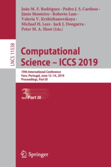 Image for Computational Science – ICCS 2019 : 19th International Conference, Faro, Portugal, June 12–14, 2019, Proceedings, Part III