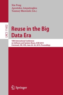 Image for Reuse in the Big Data Era : 18th International Conference on Software and Systems Reuse, ICSR 2019, Cincinnati, OH, USA, June 26–28, 2019, Proceedings