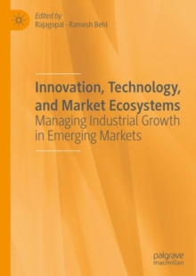 Image for Innovation, technology, and market ecosystems: managing industrial growth in emerging markets
