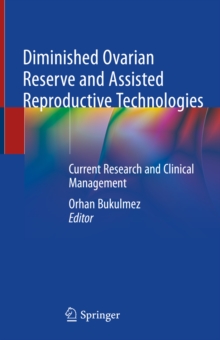 Image for Diminished Ovarian Reserve and Assisted Reproductive Technologies: Current Research and Clinical Management