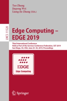 Image for Edge computing  EDGE 2019: Third international conference, held as part of the Services Conference Federation, SCF 2019, San Diego, CA, USA, June 2530, 2019 : proceedings