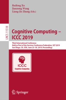 Image for Cognitive Computing - ICCC 2019: third International Conference, held as part of the Services Conference Federation, SCF 2019, San Diego, CA, USA, June 25-30, 2019, Proceedings