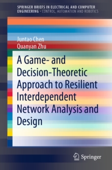 Image for A game- and decision-theoretic approach to resilient interdependent network analysis and design