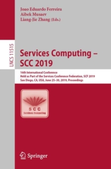 Image for Services Computing – SCC 2019 : 16th International Conference, Held as Part of the Services Conference Federation, SCF 2019, San Diego, CA, USA, June 25–30, 2019, Proceedings