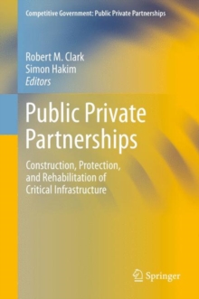 Image for Public-private partnerships: construction, protection, and rehabilitation of critical infrastructure