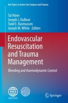 Image for Endovascular Resuscitation and Trauma Management : Bleeding and Haemodynamic Control