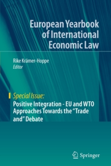 Image for Positive Integration - EU and WTO Approaches Towards the "Trade and" Debate