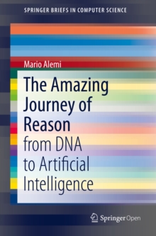 Image for The Amazing Journey of Reason: From Dna to Artificial Intelligence
