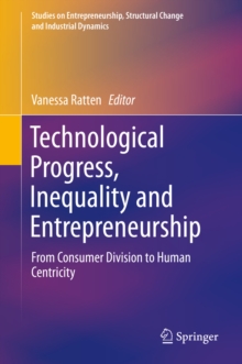 Image for Technological Progress, Inequality and Entrepreneurship: From Consumer Division to Human Centricity