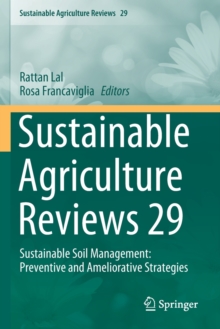 Image for Sustainable Agriculture Reviews 29 : Sustainable Soil Management: Preventive and Ameliorative Strategies