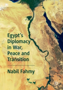 Egypt’s Diplomacy in War, Peace and Transition