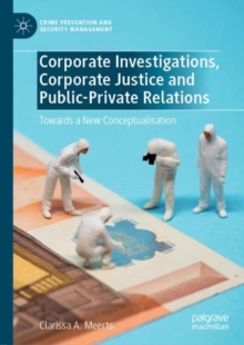 Image for Corporate Investigations, Corporate Justice and Public-Private Relations