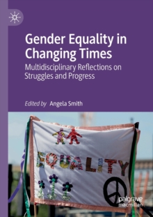 Image for Gender equality in changing times  : multidisciplinary reflections on struggles and progress